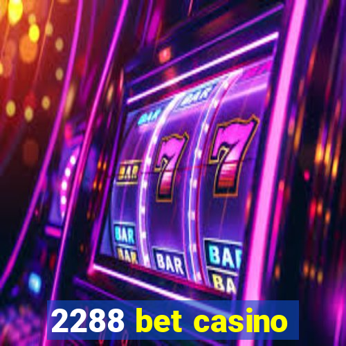 2288 bet casino